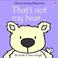 Cover of: That's Not My Bear (Touchy-Feely Board Books)