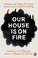 Cover of: Our House Is on Fire