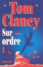 Cover of: Sur Ordre - Tome 1 (Romans, Nouvelles, Recits (Domaine Etranger)) (French Edition) by Tom Clancy