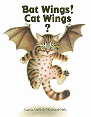 Cover of: Bat Wings! Cat Wings? by Laura Gehl, Monique Felix