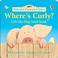 Cover of: Where's Curly? (Farmyard Tales Bath Books)