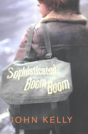 Cover of: Sophisticated boom boom | Kelly, John