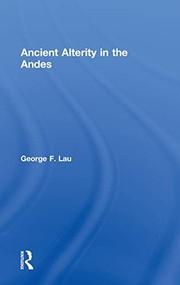 Ancient alterity in the Andes by George F. Lau