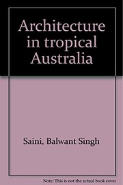 Cover of: Architecture in tropical Australia. by Balwant Singh Saini