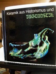 Cover of: Keramik aus Historismus und Jugendstil in Frankreich, mit Beispielen aus anderen europäischen Ländern by Horst Makus