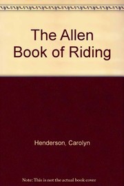 The Allen book of riding by Carolyn Henderson, Jennifer Bell