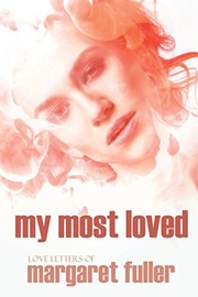 Cover of: My Most Loved: Love Letters of Margaret Fuller