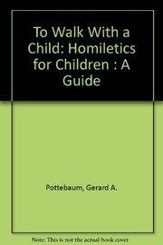 Cover of: To walk with a child: homiletics for children : a guide