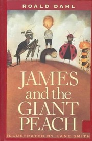 Cover of: James and the Giant Peach by Roald Dahl, Lane Smith