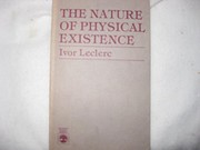 Cover of: The nature of physical existence by Ivor Leclerc