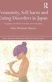 Cover of: Femininity, Self-Harm and Eating Disorders in Japan: Navigating Contradiction in Narrative and Visual Culture