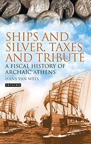 Cover of: Ships and silver, taxes and tribute: a fiscal history of Archaic Athens