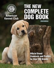 Cover of: New Complete Dog Book, the, 23rd Edition: Official Breed Standards and Profiles for over 200 Breeds