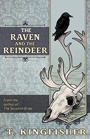 Cover of: The Raven & The Reindeer by T Kingfisher, Ursula Vernon