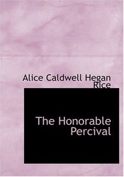 Cover of: Honorable Percival by Alice Caldwell Hegan Rice