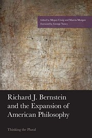 Cover of: Richard J. Bernstein and the Expansion of American Philosophy: Thinking the Plural