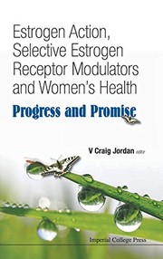 Cover of: Estrogen Action, Selective Estrogen Receptor Modulators, and Women's Health: Progress and Promise