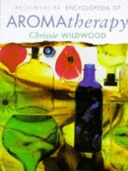 Cover of: The Bloomsbury encyclopedia of aromatherapy by Christine Wildwood