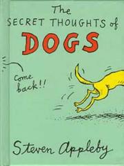 Cover of: The Secret Thoughts of Dogs (The Secret Thoughts Series) by Steven Appleby, Steven Appleby