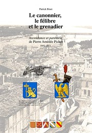 Cover of: Le canonnier, le félibre et le grenadier: ascendance et parentèle de Pierre Amédée Pichot, 1841-1921