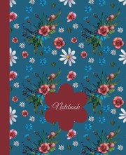 Cover of: Notebook: Flowers - Pretty Notebook for Girls, Kids, Teens, Women, Adults - Aesthetic Fun Notebook