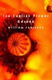 Cover of: The English Flower Garden (Bloomsbury Gardening Classics) by William Robinson