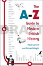 Cover of: The A-Z guide to modern British history by Mark Garnett