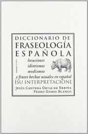 Cover of: Diccionario de fraseología española: locuciones, idiotismos, modismos y frases hechas usuales en español (su interpretación)