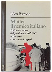 Cover of: Mattei il nemico italiano: politica e morte del presidente dell'ENI attraverso i documenti segreti, 1945-1962