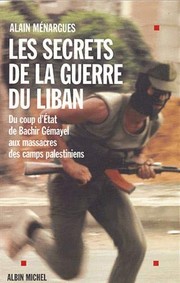 Les secrets de la guerre au Liban by Alain Ménargues