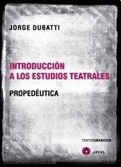 Cover of: Introducción a los estudios teatrales: propedéutica