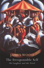 Cover of: The Irresponsible Self by James Wood
