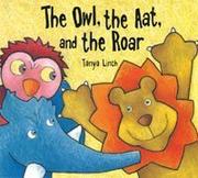 Cover of: The Owl, the Aat, and the Roar by Tanya Linch