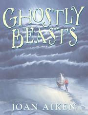 Cover of: Ghostly Beasts by Joan Aiken