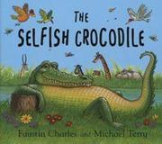 Cover of: The Selfish Crocodile by Faustin Charles, Faustin Charles