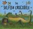 Cover of: The Selfish Crocodile