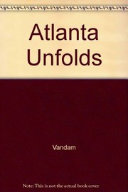 Cover of: Atlanta Unfolds by Vandam