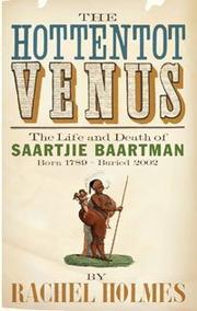 Cover of: The Hottentot Venus: The Life and Death of Saartjie Baartman (Born 1789 - Buried 2002)