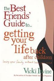 Cover of: The Best Friends' Guide to Getting Your Life Back (Best Friends) by Vicki Iovine