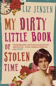Cover of: My Dirty Little Book of Stolen Time by Liz Jensen