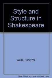 Cover of: Style and structure in Shakespeare by Henry Willis Wells