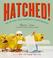 Cover of: Hatched!