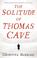 Cover of: The Solitude of Thomas Cave