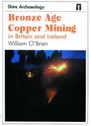 Cover of: Bronze Age Copper Mining in Britain and Ireland (Shire Archaeology)