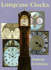 Cover of: Longcase Clocks (Shire Colour Book) by Joanna Greenlaw
