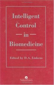 Cover of: Intelligent Control in Biomedicine (Taylor & Francis Series in Systems & Control Engineering) by D. A. Linkins
