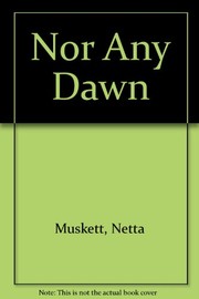 Cover of: Nor any dawn by Netta Muskett