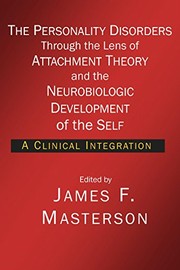 Cover of: The Personality Disorders Through the Lens of Attachment Theory and the Neurobiologic Development of the Self: A Clinical Integration