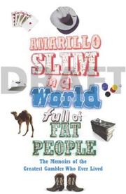 Cover of: Amarillo Slim in a World Full of Fat People by Thomas Austin Preston, Greg Dinkin