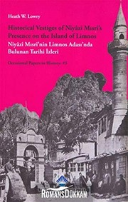 Historical vestiges of Niyâzî Mısrî's presence on the island of Limnos by Heath W. Lowry